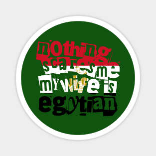 Funny Egypt Nothing Scares Me My Wife Is Egyptian Magnet